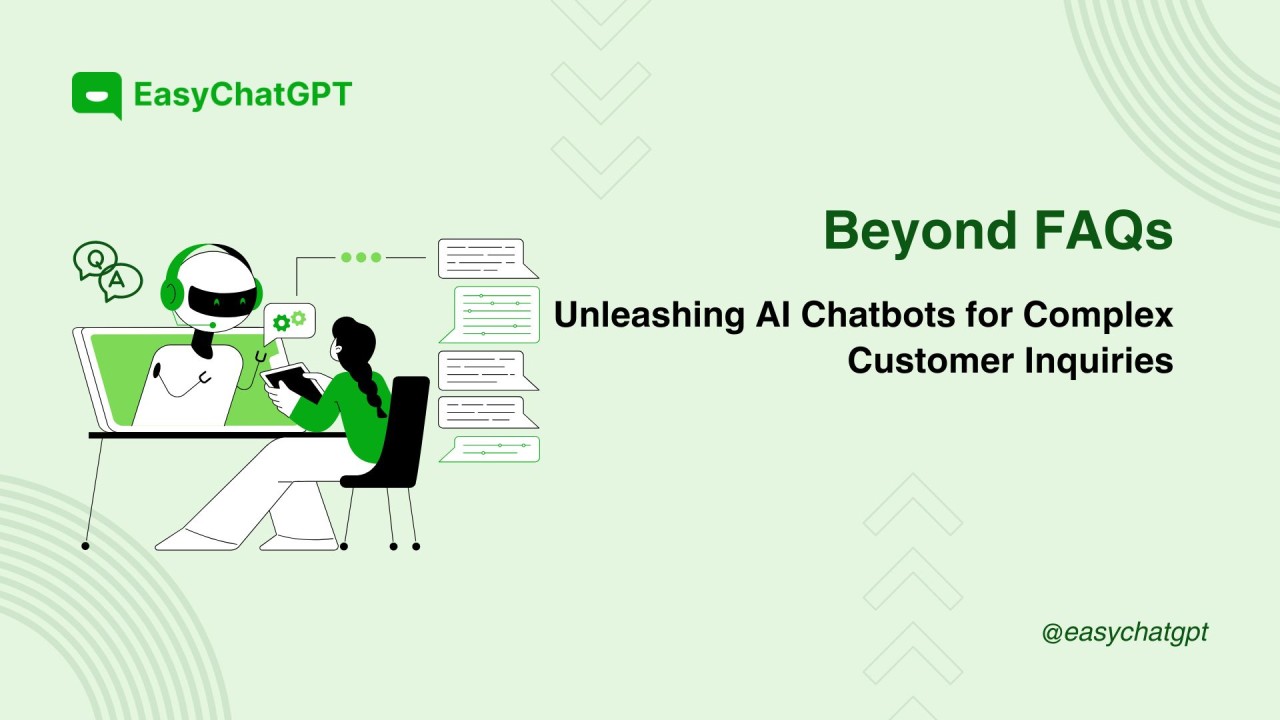 Beyond FAQs: Unleashing AI Chatbots for Complex Customer Inquiries